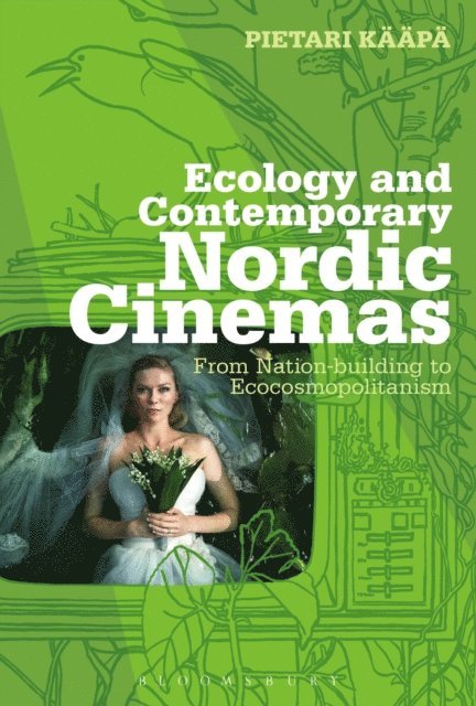 Pietari Kääpä - Ecology and Contemporary Nordic Cinemas, E-bok