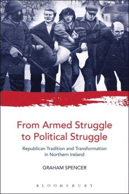 Graham Spencer - From Armed Struggle to Political Struggle, E-bok