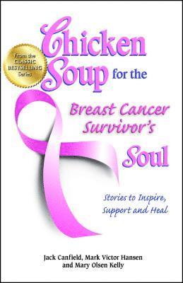 Jack (The Foundation for Self-Esteem) Canfield, Mark Victor Hansen, Mary Olsen Kelly - Chicken Soup for the Breast Cancer Survivor's Soul, Häftad