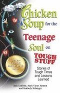 Chicken Soup for the Teenage Soul on Tough Stuff