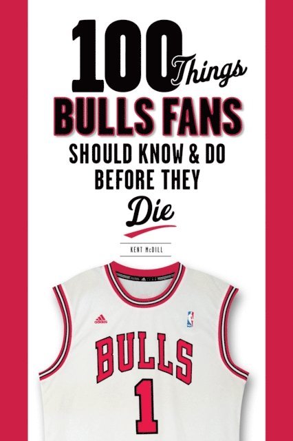 Kent McDill - 100 Things Bulls Fans Should Know & Do Before They Die, E-bok. Tillgänglighet: Lägg i varukorg
