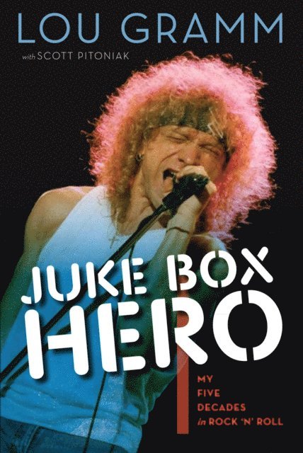 Scott Pitoniak, Lou Gramm - Juke Box Hero, E-bok