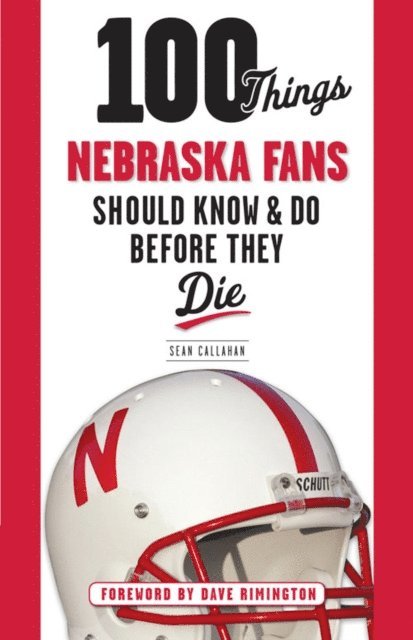 Sean Callahan - 100 Things Nebraska Fans Should Know & Do Before They Die, E-bok