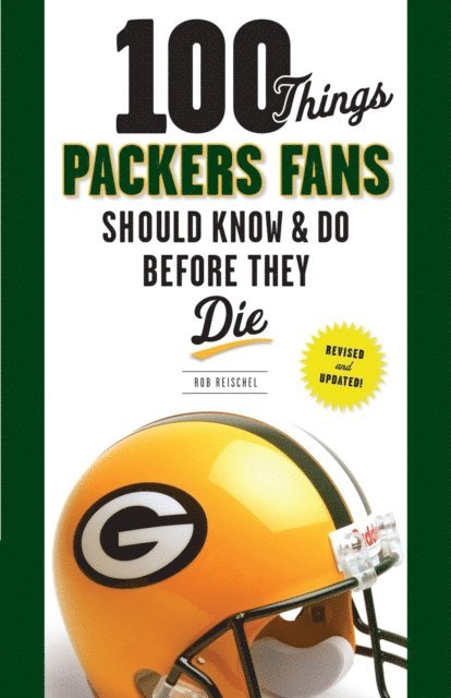 Rob Reischel - 100 Things Packers Fans Should Know & Do Before They Die, E-bok