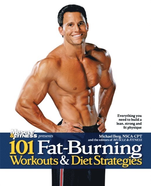 NSCA-CPT Michael Berg, Muscle & Fitness - 101 Fat-Burning Workouts & Diet Strategies For Men, E-bok. Tillgänglighet: Lägg i varukorg