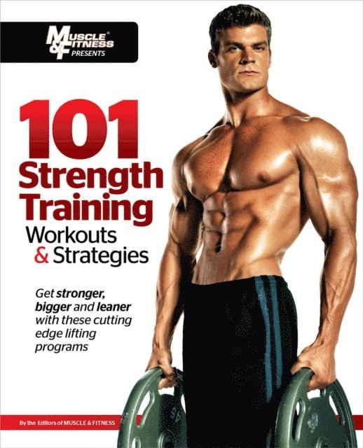 Muscle & Fitness - 101 Strength Training Workouts & Strategies, E-bok. Tillgänglighet: Lägg i varukorg