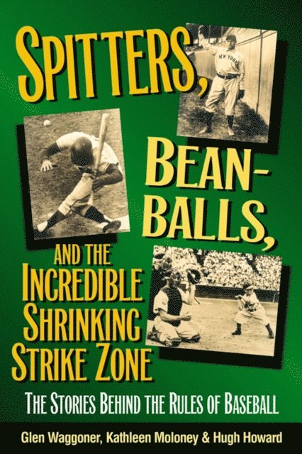 Hugh Howard, Kathleen Moloney, Glen Waggoner - Spitters, Beanballs, and the Incredible Shrinking Strike Zone, E-bok