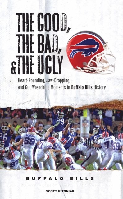 Scott Pitoniak - Good, the Bad, & the Ugly: Buffalo Bills, E-bok
