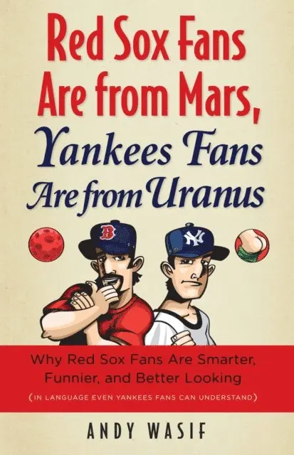Andy Wasif - Red Sox Fans Are from Mars, Yankees Fans Are from Uranus, E-bok. Tillgänglighet: Lägg i varukorg
