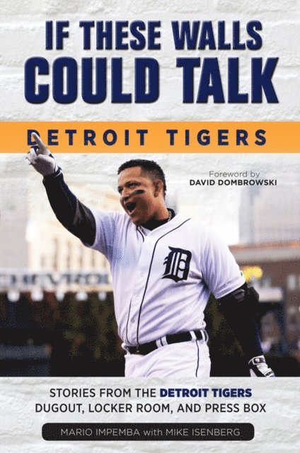 Mike Isenberg, Mario Impemba - If These Walls Could Talk: Detroit Tigers, E-bok