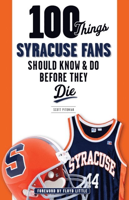 Scott Pitoniak - 100 Things Syracuse Fans Should Know & Do Before They Die, E-bok