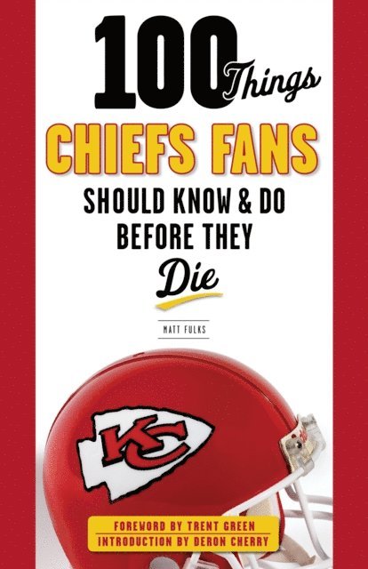 Matt Fulks - 100 Things Chiefs Fans Should Know & Do Before They Die, E-bok