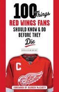100 Things Red Wings Fans Should Know &amp; Do Before They Die