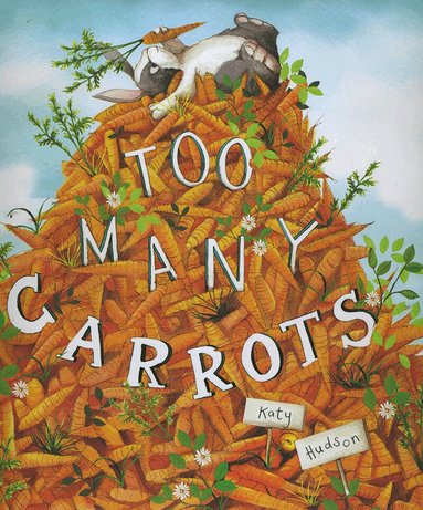 Katy Hudson - Too Many Carrots, Inbunden