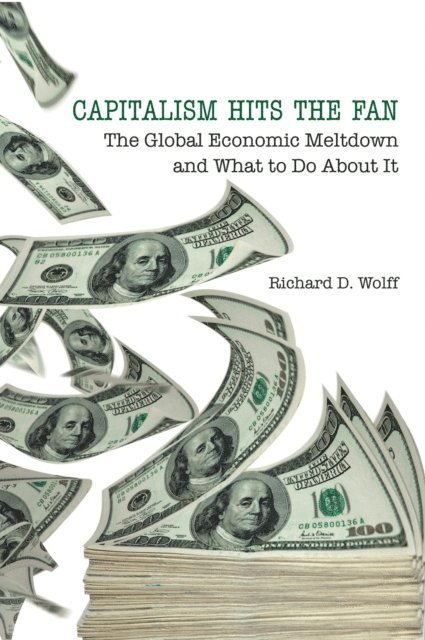 Richard D. Wolff - Capitalism Hits the Fan, E-bok
