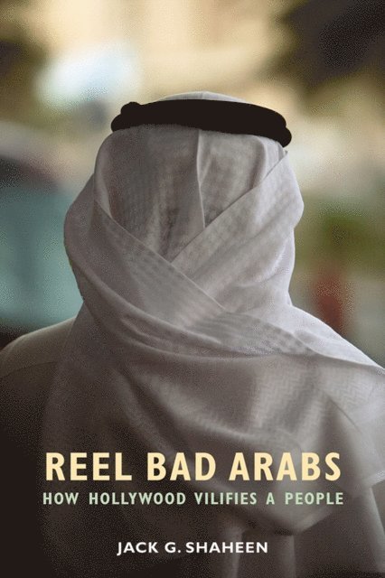 Jack G. Shaheen - Reel Bad Arabs, E-bok