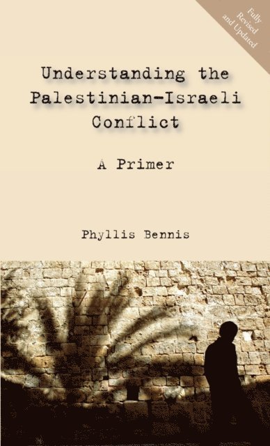 Phyllis Bennis - Understanding the Palestinian-Israeli Conflict, E-bok