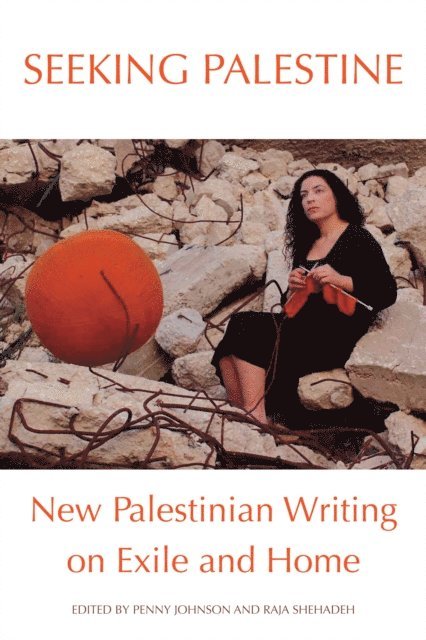 Penny (ed.) Johnson, Raja (ed.) Shehadeh - Seeking Palestine, E-bok