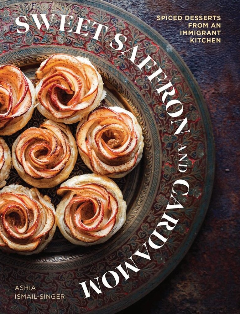 Ashia Ismail-Singer - Sweet Saffron and Cardamom, Inbunden