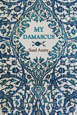 Suad Amiry - My Damascus, Häftad