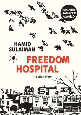 Hamid Sulaiman - Freedom Hospital: A Syrian Story, Häftad. Tillgänglighet: Lägg i varukorg