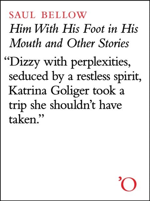 Saul Bellow - Him With His Foot In His Mouth and Other Stories, E-bok