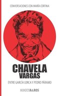 Conversaciones con María Cortina: Chavela Vargas Entre García Lorca y Pedro Páramo