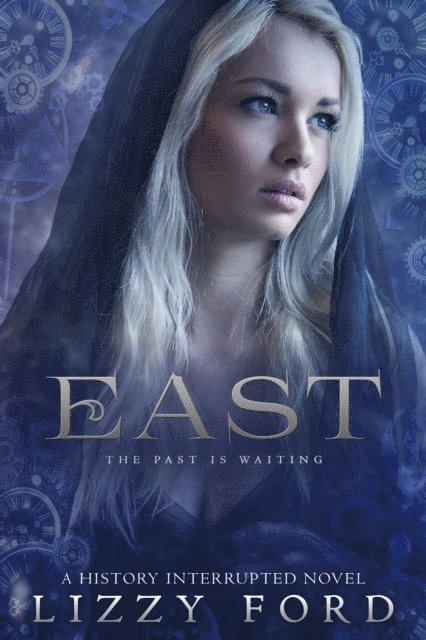 Lizzy Ford - East (#2, History Interrupted), E-bok