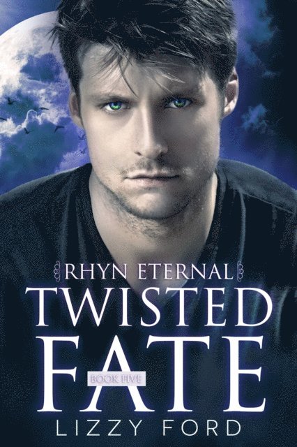 Lizzy Ford - Twisted Fate (5, Rhyn Eternal), E-bok
