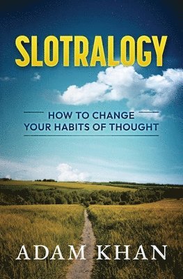 Adam Khan - Slotralogy: How to Change Your Habits of Thought, Häftad. Tillgänglighet: Lägg i varukorg