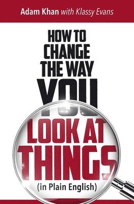 Klassy Evans, Adam Khan - How to Change the Way You Look at Things (in Plain English), Häftad. Tillgänglighet: Lägg i varukorg