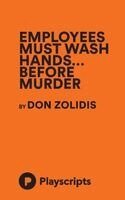 Don Zolidis - Employees Must Wash Hands... Before Murder, Häftad. Tillgänglighet: Lägg i varukorg