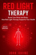 Red Light Therapy: Improving Your Health and Body Using Photobiomodulation