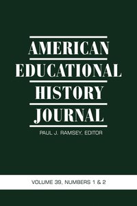 American Educational History Journal Vol 39 Issue 1 & 2