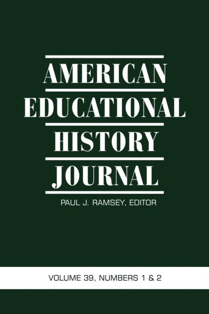 Paul J. Ramsey - American Educational History Journal Vol 39 Issue 1 & 2, E-bok