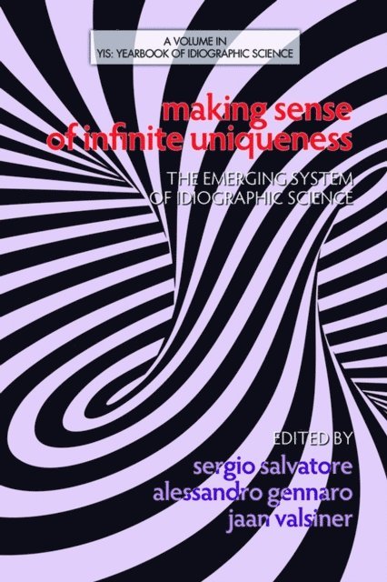 Jaan Valsiner, Alessandro Gennaro, Sergio Salvatore - Making Sense of Infinite Uniqueness, E-bok