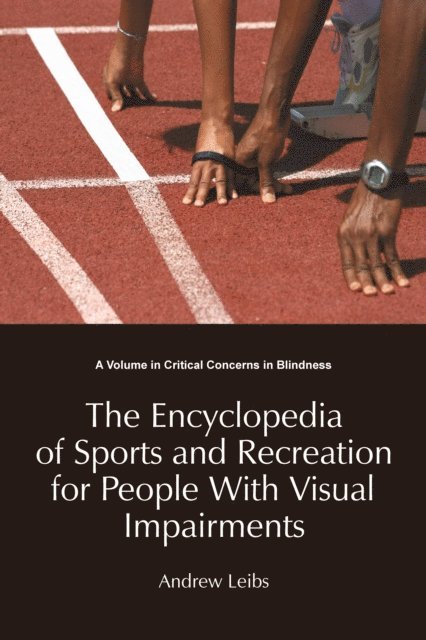 Andrew Leibs - Encyclopedia of Sports and Recreation for People with Visual Impairments, E-bok