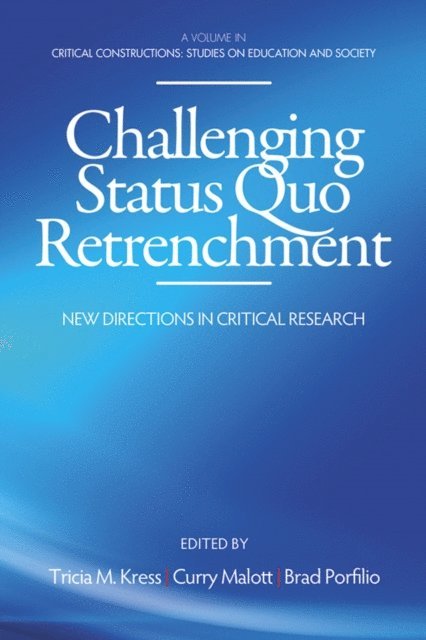 Brad J. Porfilio, Curry Malott, Tricia M. Kress - Challenging Status Quo Retrenchment, E-bok