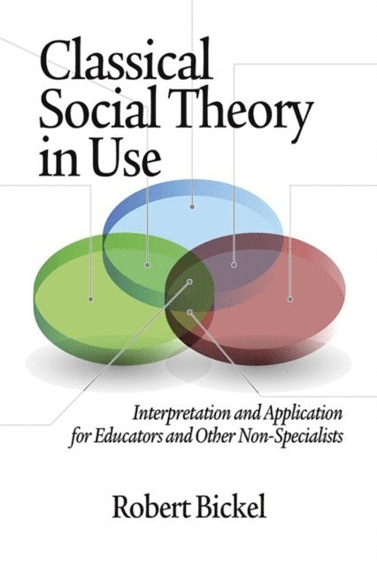 Robert Bickel - Classical Social Theory in Use, E-bok