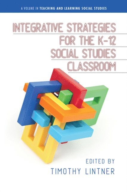 Timothy Lintner - Integrative Strategies for the K-12 Social Studies Classroom, E-bok