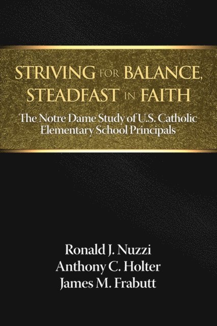 Ronald J. Nuzzi, James M. Frabutt, Anthony C. Holter - Striving for Balance, Steadfast in Faith, E-bok