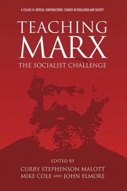 John M. Elmore, Mike Cole, Curry Stephenson Malott - Teaching Marx, E-bok