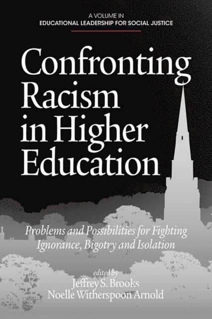 Noelle Witherspoon Arnold, Jeffrey S. Brooks - Confronting Racism in Higher Education, E-bok
