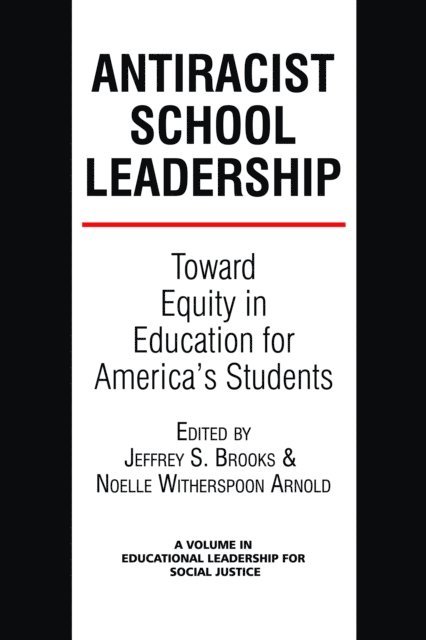 Noelle Witherspoon-Arnold, Jeffrey S. Brooks - Antiracist School Leadership, E-bok