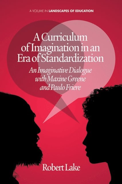 Robert Lake - Curriculum of Imagination in an Era of Standardization, E-bok