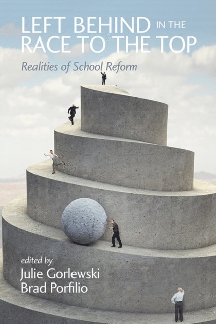 Brad J. Porfilio, Julie Gorlewski - Left Behind in the Race to the Top, E-bok