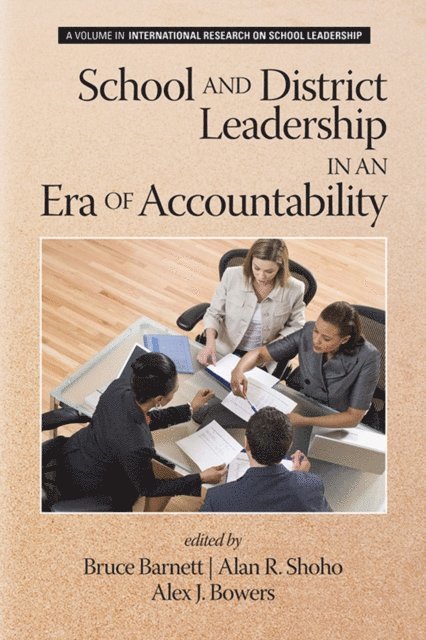 Alex J. Bowers, Alan R. Shoho, Bruce G. Barnett - School and District Leadership in an Era of Accountability, E-bok