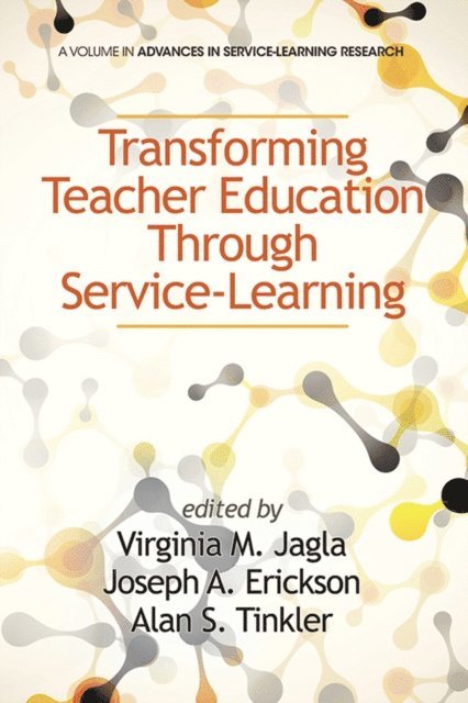 Alan S. Tinkler, Joseph A. Erickson, Virginia M. Jagla - Transforming Teacher Education Through Service-Learning, E-bok