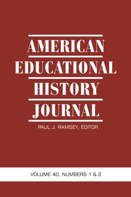 Paul J. Ramsey - American Educational History Journal Vol 40 Issue 1 & 2, E-bok