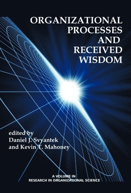 Kevin T. Mahoney, Daniel J. Svyantek - Organizational Processes and Received Wisdom, E-bok